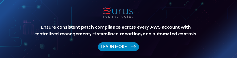 Centralized Patch Compliance in Multi-Account AWS Environments - blog - cta - eurus technologies